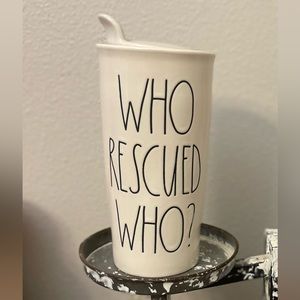 Rae Dunn travel mug WHO RESCUED WHO